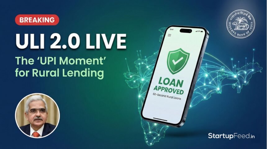 Featured image for ULI 2.0 Unified Lending Interface launch showing a smartphone displaying a 'Loan Approved' green checkmark against a digital map of India. The image includes RBI Governor Shaktikanta Das and the official RBI logo, symbolizing the "UPI Moment" for rural credit delivery in Uttar Pradesh, Bihar, and Karnataka.
