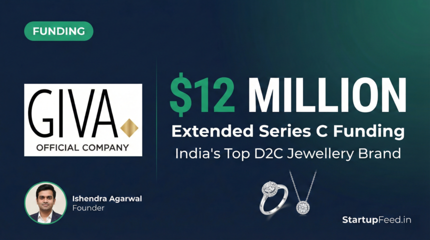 GIVA jewellery brand funding 2026 Series C extension $12 million D2C India Ishendra Agarwal
