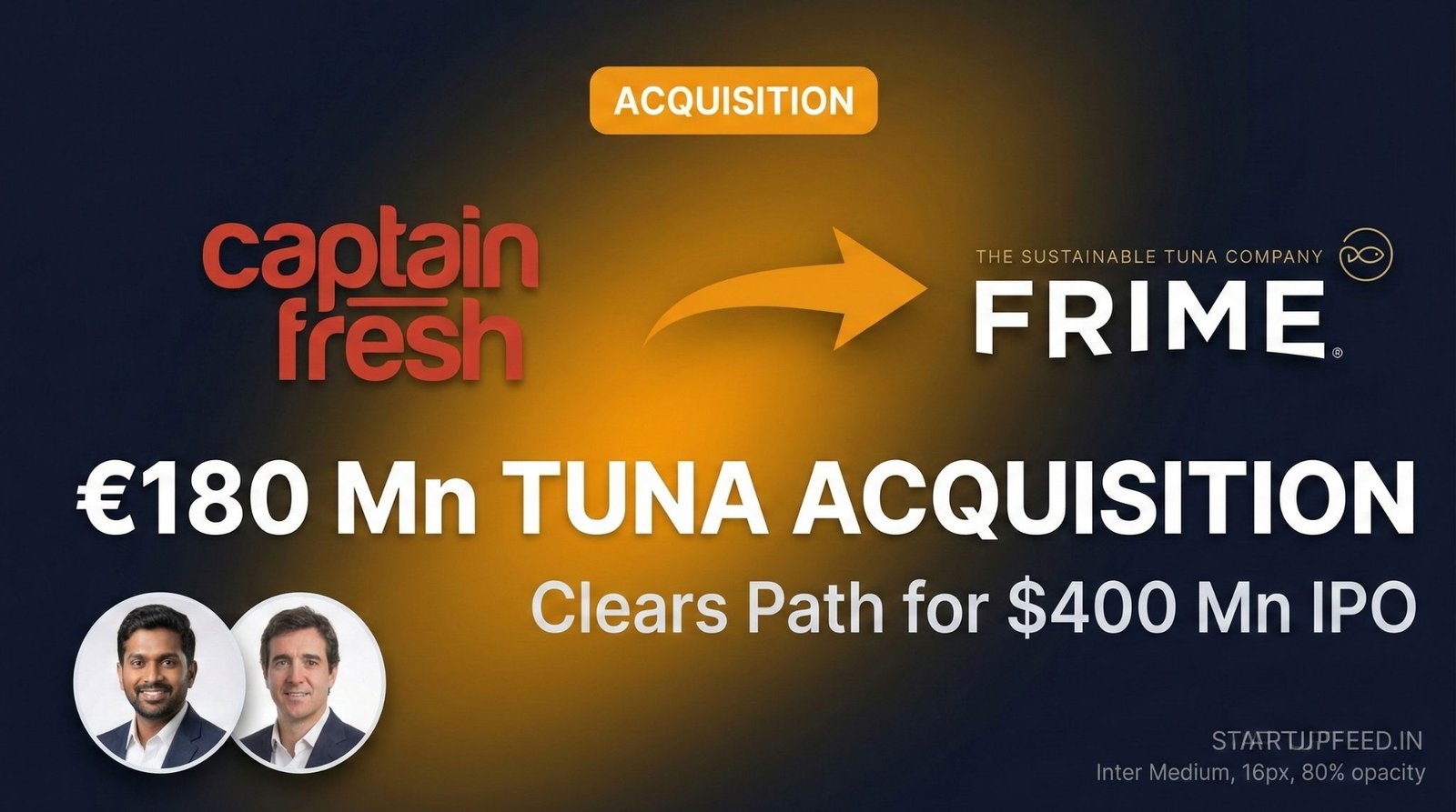Captain Fresh acquires Frime Spain tuna processor Barcelona seafood B2B India startup IPO 2026