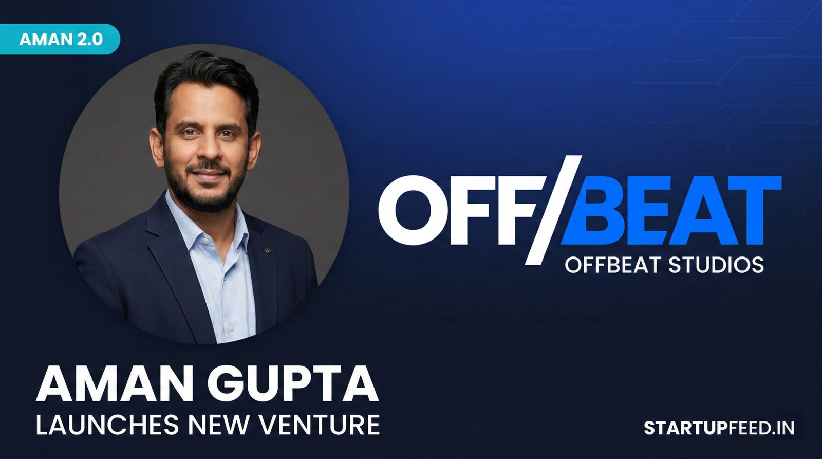 Professional featured image of Aman Gupta, co-founder of boAt, announcing his new venture OffBeat Studios in March 2026. Minimalist design with official OffBeat logo and StartupFeed branding.