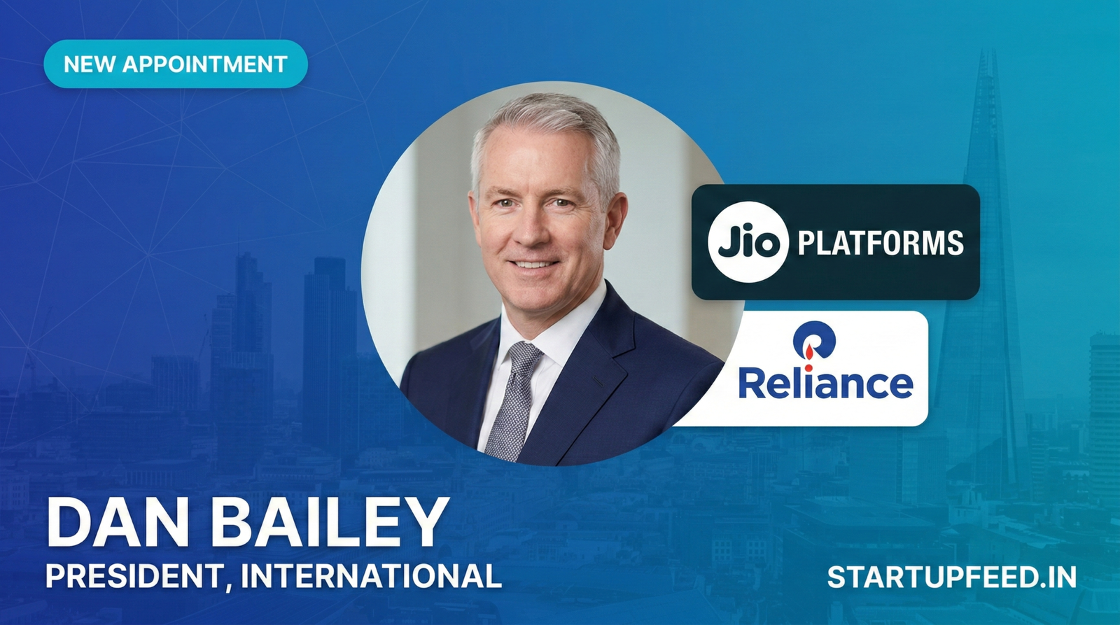 Professional headshot of Dan Bailey, the newly appointed President of International Business at Jio Platforms, featuring the Jio and Reliance logos on a blue StartupFeed branding background.