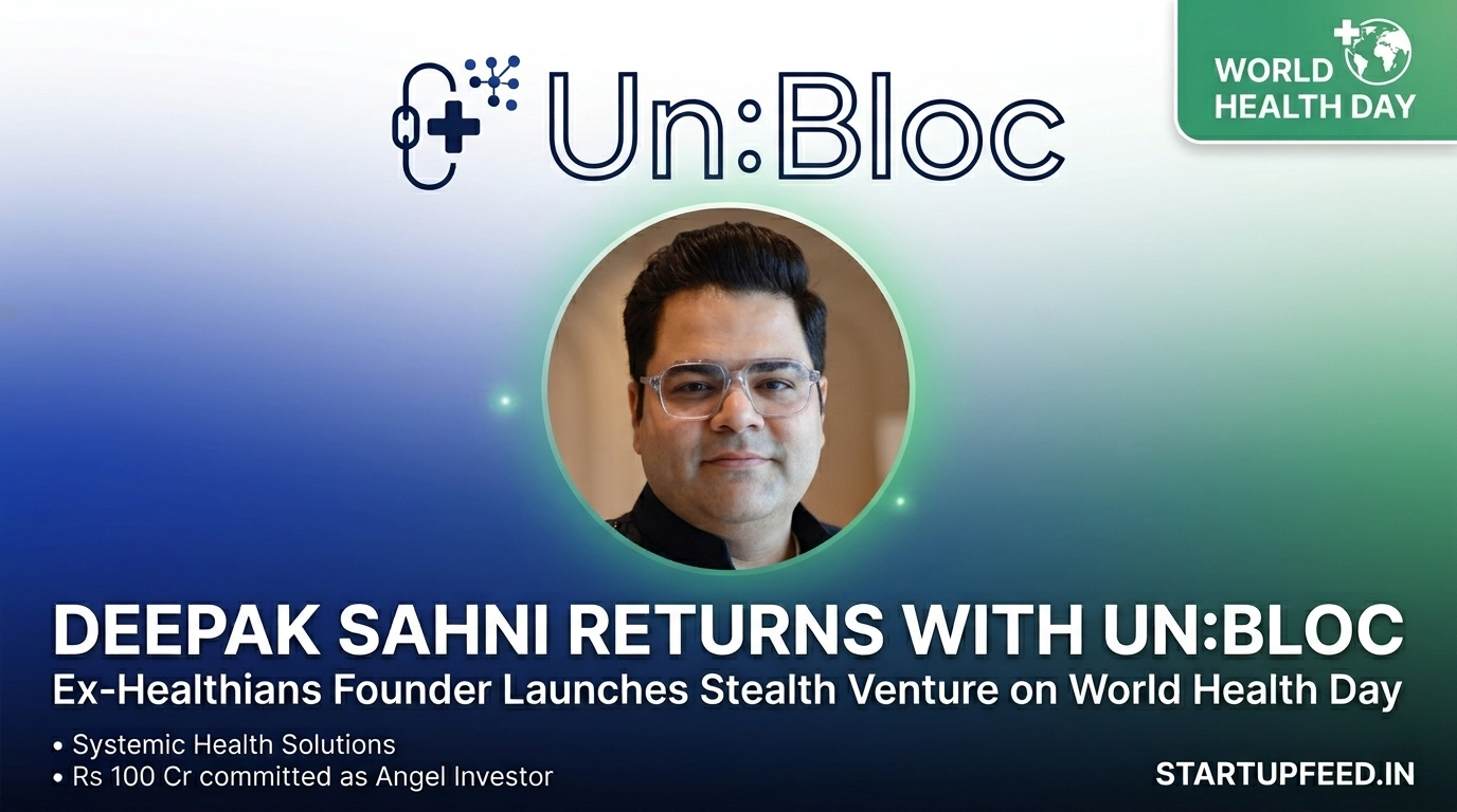 Portrait of Healthians founder Deepak Sahni launching his new 2026 stealth startup venture Un:Bloc, aiming to solve systemic health challenges.