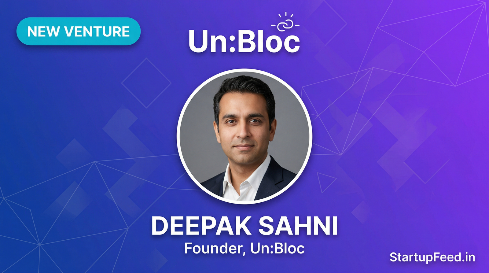 Portrait of Healthians founder Deepak Sahni launching his new 2026 stealth startup venture Un:Bloc, aiming to solve systemic health challenges.