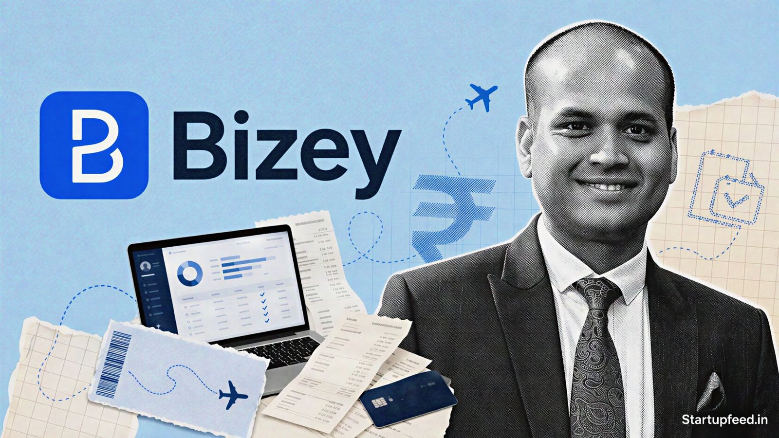 Ankit Bazari, founder of Bizey, leads the Travel Expense platform targeting India’s $44.6 Bn business travel market
