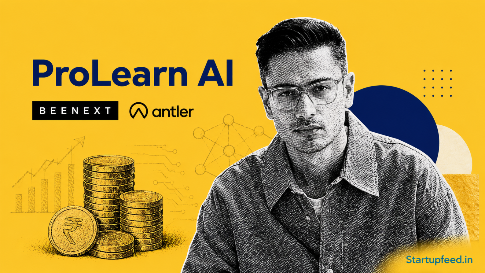 ProLearn AI raises Rs 30 Cr pre-seed as founder Ravneet Singh poses with BEENEXT and Antler logos announcing the AI edtech round.