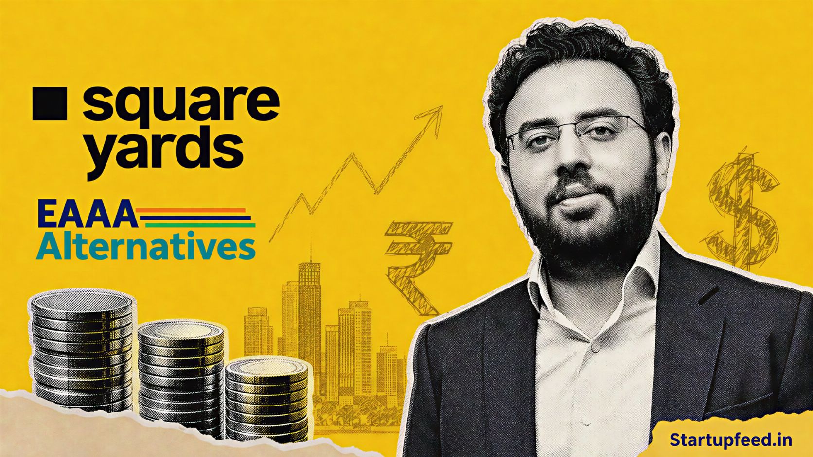 Square Yards Bags Rs 900 Cr with EAAA Alternatives founder portrait, Square Yards logo, and investor backing scene