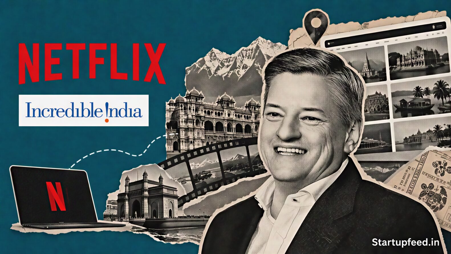 Netflix Tourism Deal visual with Ted Sarandos beside an Incredible India travel portal collage and Indian destination landmarks